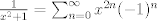 TEX: $\frac{1}{x^2+1}=\sum_{n=0}^\infty x^{2n} (-1)^n$