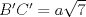 TEX: $B'C'=a\sqrt{7}$