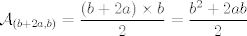 TEX:  $\mathcal{A}_{(b+2a,b)}=\displaystyle \frac{(b+2a) \times b}{2} = \displaystyle \frac{b^2+2ab}{2} $