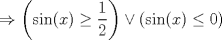 TEX: $$\Rightarrow \left ( \sin(x)\geq \frac{1}{2} \right )\vee \left ( \sin(x)\leq 0 \right )$$