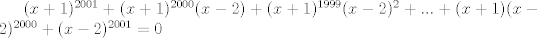 TEX: $(x+1)^{2001}+(x+1)^{2000}(x-2)+(x+1)^{1999}(x-2)^2+...+ (x+1)(x-2)^{2000}+ (x-2)^{2001}=0$