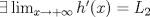 TEX: $\exists \lim_{x\to +\infty} h^\prime (x)=L_2$