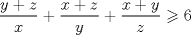 TEX: $$\frac{{y + z}}{x} + \frac{{x + z}}{y} + \frac{{x + y}}{z} \geqslant 6$$