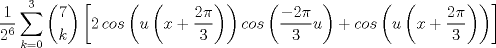 TEX: \[\frac{1}{2^{6}}\sum_{k=0}^{3}\binom{7}{k}\left [2\, cos\left (u\left (x+\frac{2\pi }{3}  \right )  \right )cos\left (\frac{-2\pi }{3}u  \right )+cos\left (u\left (x+\frac{2\pi }{3}  \right )  \right )\right ]\]