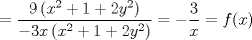 TEX: $$=\frac{9\left ( x^{2} +1+2y^{2}\right )}{-3x\left ( x^{2} +1+2y^{2}\right )}= - \frac{3}{x}=f(x)$$