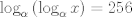 TEX: $$\log _{\alpha }\left( \log _{\alpha }x \right)=256$$