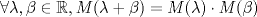 TEX: $\forall \lambda ,\beta \in \mathbb{R}, M(\lambda +\beta )= M(\lambda) \cdot M(\beta )$