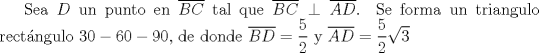 TEX: Sea $D$ un punto en $\overline{BC}$ tal que $\overline{BC}\perp \overline{AD}$. Se forma un triangulo rectngulo $30-60-90$, de donde $\overline{BD}=\dfrac{5}{2}$ y $\overline{AD}=\dfrac{5}{2}\sqrt{3}$