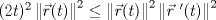 TEX: $(2t)^2\left \| \vec{r}(t) \right \|^2 \leq \left \| \vec{r}(t) \right \|^2\left \| \vec{r}\ '(t) \right \|^2$