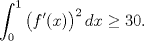 TEX: \[\int_0^1\big(f'(x)\big)^2\,dx\geq 30.\]