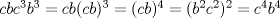 TEX: $cbc^3b^3=cb(cb)^3=(cb)^4=(b^2c^2)^2=c^4b^4$