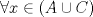 TEX: $\forall x\in (A\cup C)$