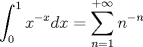 TEX: $$\int_{0}^{1}x^{-x}dx=\sum_{n=1}^{+\infty }n^{-n}$$