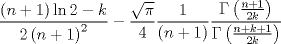 TEX: $$<br />\frac{{\left( {n + 1} \right)\ln 2 - k}}<br />{{2\left( {n + 1} \right)^2 }} - \frac{{\sqrt \pi  }}<br />{4}\frac{1}<br />{{\left( {n + 1} \right)}}\frac{{\Gamma \left( {\frac{{n + 1}}<br />{{2k}}} \right)}}<br />{{\Gamma \left( {\frac{{n + k + 1}}<br />{{2k}}} \right)}}<br />$$