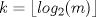 TEX: $k=\lfloor log_{2}(m) \rfloor$