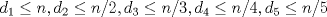 TEX: \[d_1\leq n,d_2\leq n/2,d_3\leq n/3,d_4\leq n/4,d_5\leq n/5\]<br />