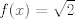 TEX: $f(x)=\sqrt{2}$