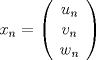 TEX: $x_n=\left({\begin{array}{*{20}c}<br />   {u_n} \\<br />   {v_n} \\<br />   {w_n} \\ <br />    <br />\end{array}}\right)$