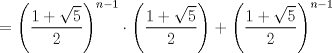 TEX: $$= \left(\frac{1+\sqrt5}{2}\right)^{n-1} \cdot \left(\frac{1+\sqrt5}{2}\right) + \left(\frac{1+\sqrt5}{2}\right)^{n-1}$$