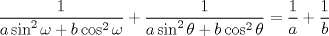 TEX: $$\frac{1}{a\sin ^{2}\omega +b\cos ^{2}\omega }+\frac{1}{a\sin ^{2}\theta +b\cos ^{2}\theta }=\frac{1}{a}+\frac{1}{b}$$