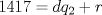 TEX: $1417=dq_2+r$