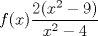 TEX: $$f(x)\frac{2(x^{2}-9)}{x^{2}-4}$$