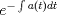 TEX: $e^{-\int a(t)dt}$