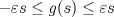 TEX: $-\varepsilon s\leq g(s)\leq \varepsilon s$