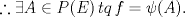 TEX: $\therefore \exists A \in P(E)\, tq\, f=\psi(A).$