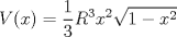 TEX: \[V(x)=\frac{1}{3}R^3x^2\sqrt{1-x^2}\]