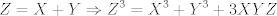 TEX: $$Z=X+Y\Rightarrow Z^{3}=X^{3}+Y^{3}+3XYZ$$