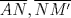 TEX: $\overline{AN},\overline{NM'}$