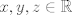 TEX: $$x,y,z\in \mathbb{R}$$