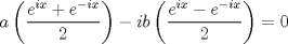 TEX: \[a\left ( \frac{e^{ix}+e^{-ix}}{2} \right )-ib\left ( \frac{e^{ix}-e^{-ix}}{2} \right )=0\]