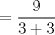 TEX: \( \displaystyle = \frac{9}{3+3} \)