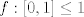 TEX: $f:[0,1]\leq 1$