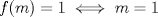 TEX: $f(m)=1 \iff m=1$