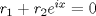 TEX: $r_1+r_2e^{ix}=0 $