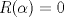 TEX: $R(\alpha)=0$