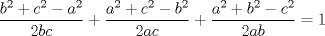 TEX: $$\frac{{{b^2} + {c^2} - {a^2}}}{{2bc}} + \frac{{{a^2} + {c^2} - {b^2}}}{{2ac}} + \frac{{{a^2} + {b^2} - {c^2}}}{{2ab}} = 1$$