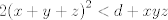 TEX: $$2{{\left( x+y+z \right)}^{2}}<d+xyz$$