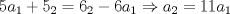 TEX: \[5a_{1} +5_{2} =6_{2}-6a_{1}\Rightarrow a_{2}=11a_{1}\]