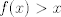 TEX: $f(x)>x$