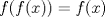 TEX: $f(f(x))=f(x)$