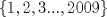 TEX: $ \{ 1,2,3... ,2009 \} $