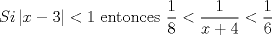 TEX: $Si \left | x-3 \right |< 1$   entonces   $\dfrac{1}{8}< \dfrac{1}{x+4}< \dfrac{1}{6}$