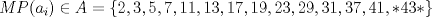 TEX: $MP(a_{i}) \in A=\{ 2, 3, 5, 7, 11, 13, 17, 19, 23, 29, 31, 37, 41, *43*\}$