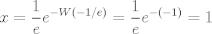 TEX: $\displaystyle x = \frac{1}{e} e^{-W(-1/e)} = \frac{1}{e} e^{-(-1)} = 1$