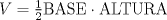 TEX: $V=\frac{1}{2}\text{BASE}\cdot \text{ALTURA}$