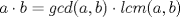 TEX: $a\cdot b=gcd(a,b)\cdot lcm(a,b)$